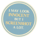 Sip Sip Hooray Coaster -  I May Look Innocent But I Screenshot A Lot