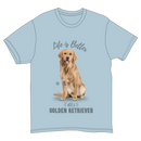 Life is Better with a Golden Retriever T-Shirt -
