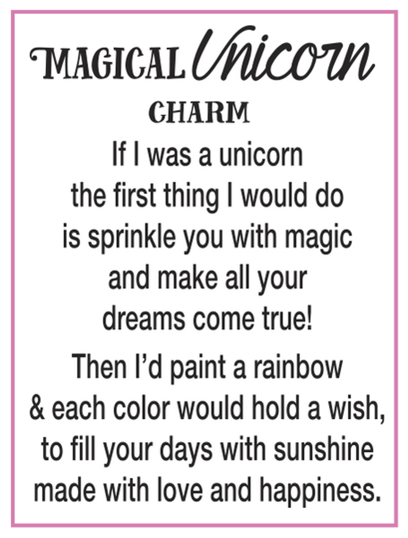 I Believe in Unicorns - Magical Unicorn Charm - Have a Magical Day