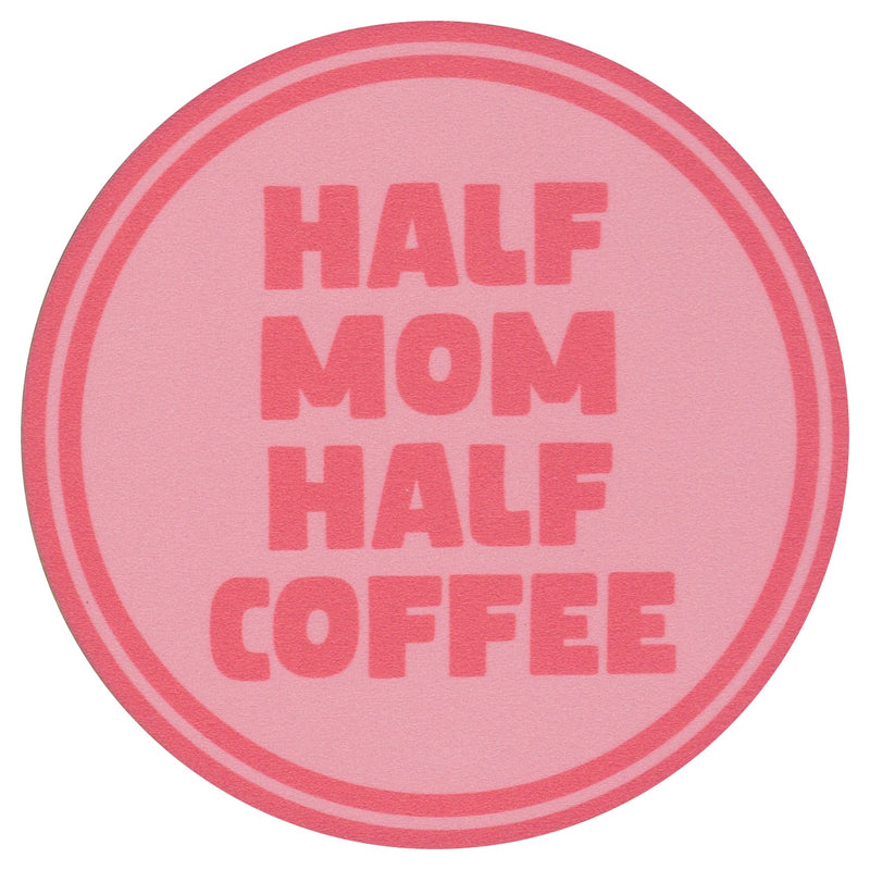 Sip Sip Hooray Coaster -  Half Mom - Half Coffee