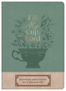 Fill My Cup, Lord: Devotions and Prayers for a Blessed Life - Gift Shoppe >> Book Nook >> Holidays - by Barbour Publishing