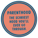 Sip Sip Hooray Coaster -  Parenthood - The Scariest Hood You'll Ever Go Through