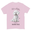 Life is Better with a Bichon Frise T-Shirt -