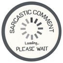 Sip Sip Hooray Coaster -  Sarcastic Comment Loading - Please Wait