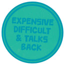 Sip Sip Hooray Coaster -  Expensive Difficult and Talks Back