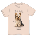 Life is Better with a Yorkie T-Shirt -