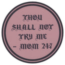 Sip Sip Hooray Coaster -  Thou Shall Not Try Me - Mom 24:7
