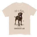 Life is Better with a Chocolate Lab T-Shirt -