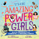 The Amazing Power of Girls Meet the universe's most powerful and invisible forces! - Hardcover