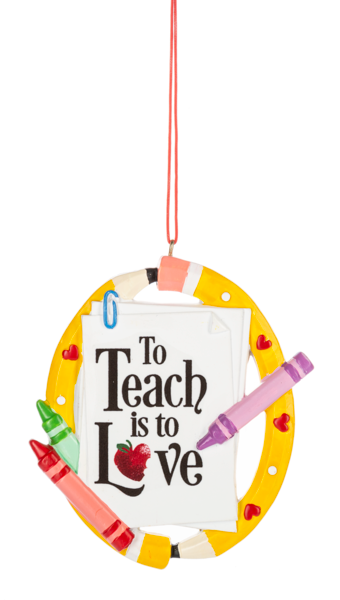 Teacher Ornament - To Teach is to Love