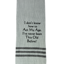 Dish Towel -I Don't Know How to Act My Age