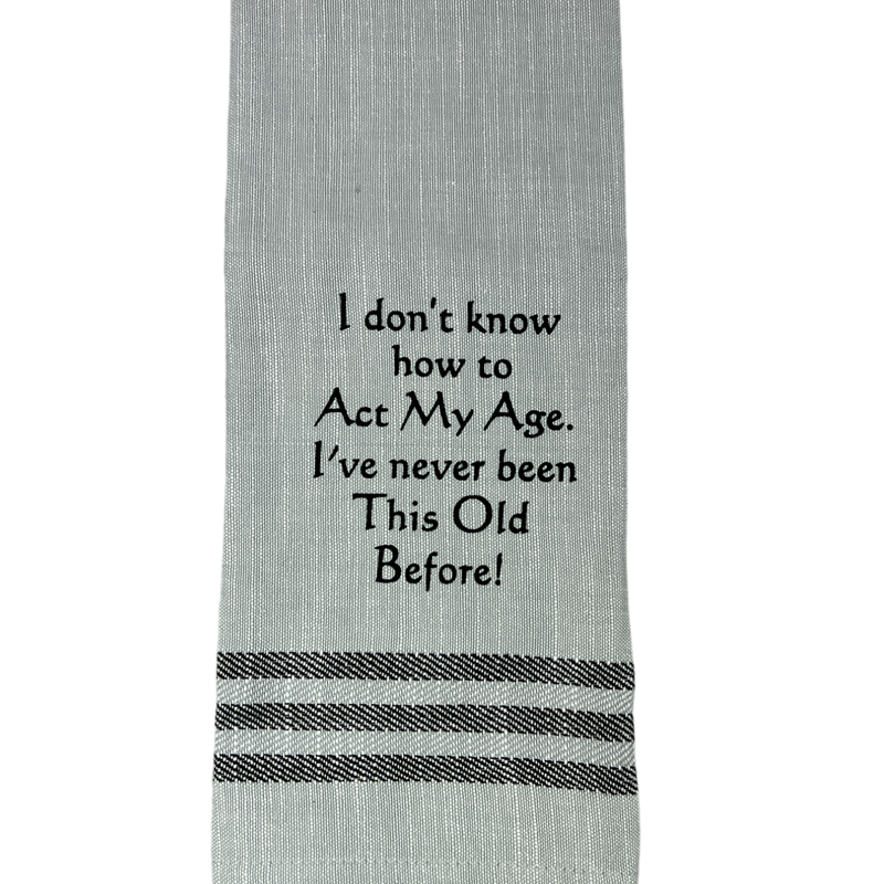 Dish Towel -I Don't Know How to Act My Age