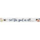 16 inch Shelf Sitter Sign - See The Good