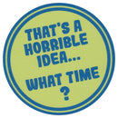 Sip Sip Hooray Coaster -  That's a Horrible Idea - What Time?