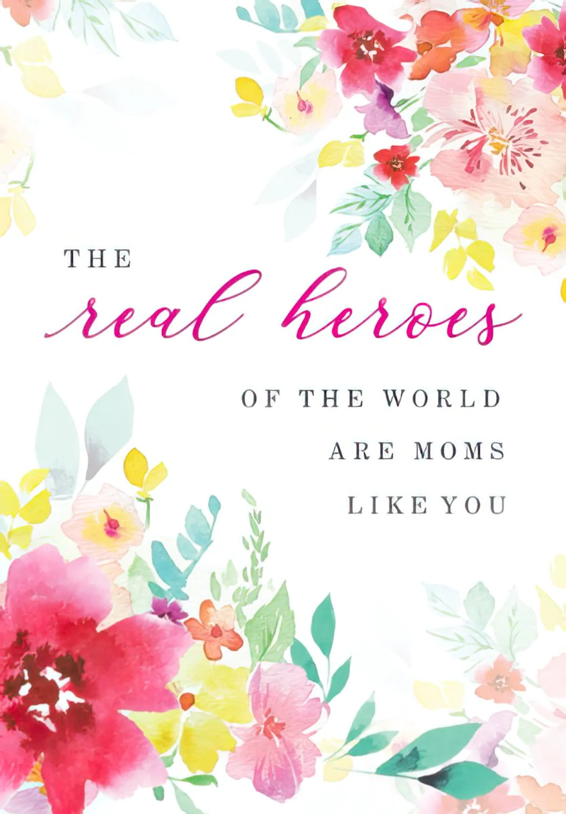 Mother's Day Card - The Real Heroes of the World are Moms like you