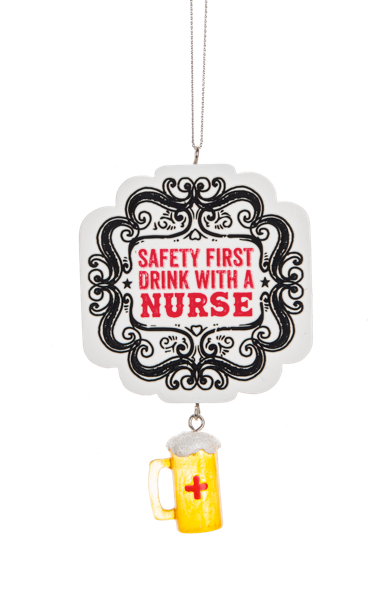 Safety First Drink With A Nurse Ornament