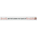 16 inch Shelf Sitter Sign - Friends Are Flowers