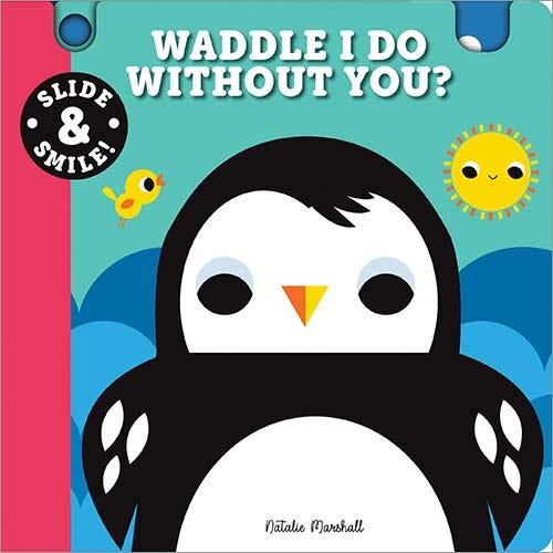 Slide and Smile: Waddle I Do Without You? Board Book