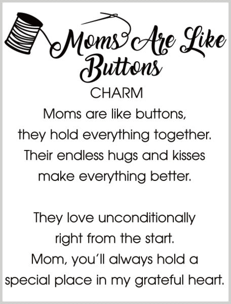 Moms are Like Buttons Charm - The Country Christmas Loft