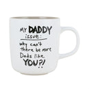 My Daddy Issue: Why can't there be more Dads like you?! - Mug - The Country Christmas Loft