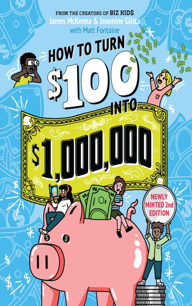How to Turn $100 into $1,000,000 Newly Minted 2nd Edition