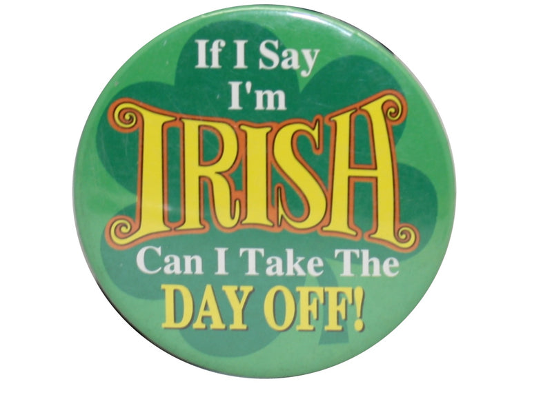 St Patricks Day Pin - If I Say I'm Irish - The Country Christmas Loft