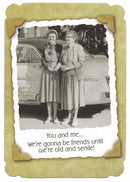 Birthday Card - Friends Until We Are Old and Senile - The Country Christmas Loft