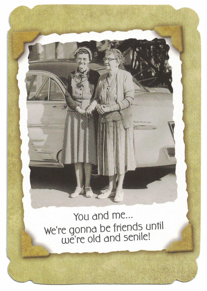 Birthday Card - Friends Until We Are Old and Senile - The Country Christmas Loft