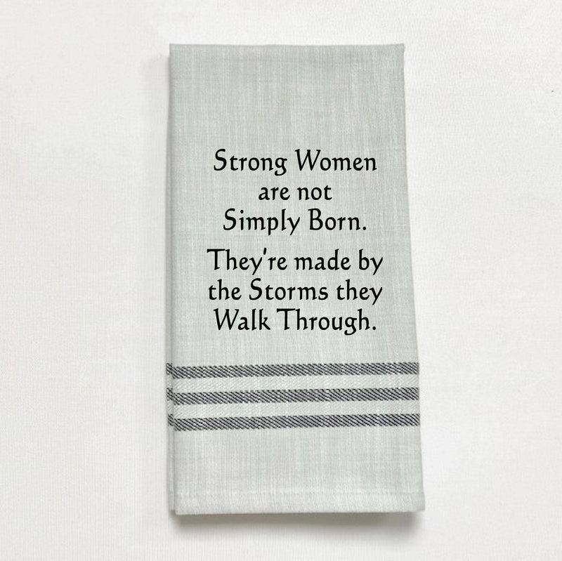 Dish Towel - Strong Women are Not Simply Born - The Country Christmas Loft